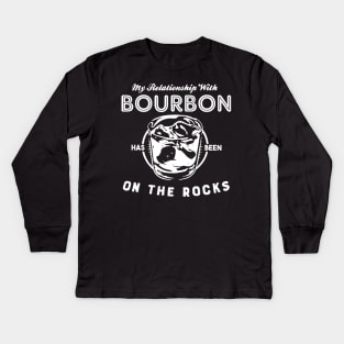 My Relationship with Bourbon has been On The Rocks Kids Long Sleeve T-Shirt